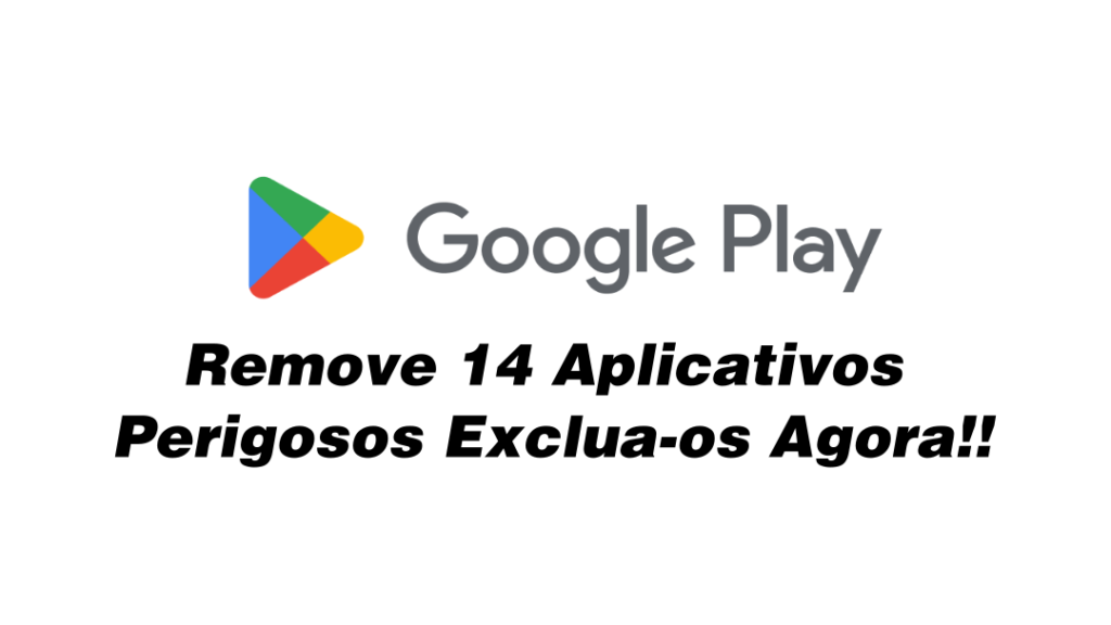 remove 14 aplicativos perigosos exclua-os agora!!